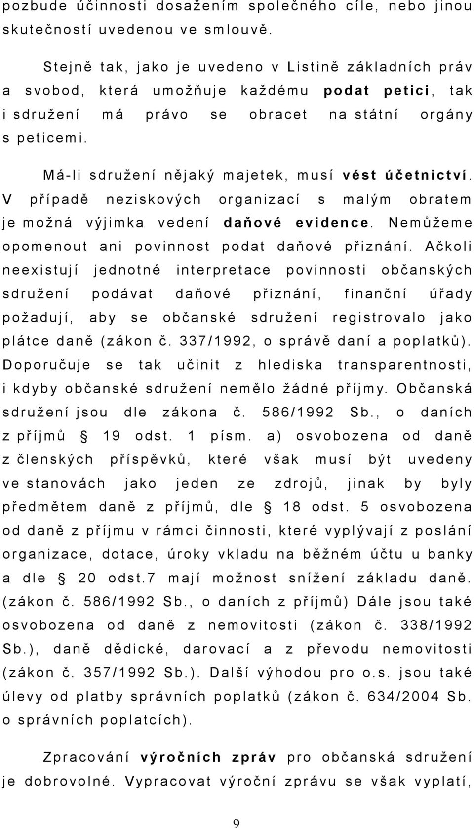 á v o s e o b r a c e t n a s t á t n í o r g á n y s p e t i c e m i. M á - l i s d r u ž e n í n ě j a k ý m a j e t e k, m u s í v é s t ú č e t n i c t v í.