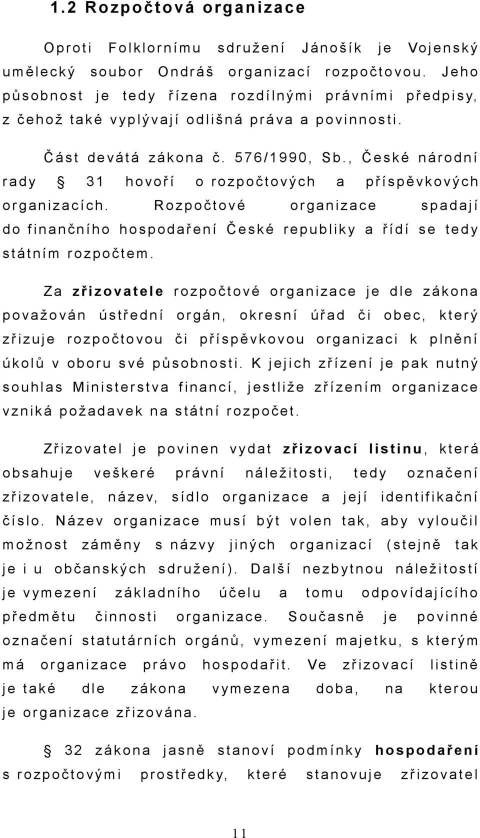 Č á s t d e v á t á z á k o n a č. 5 7 6 / 1 9 9 0, S b., Č e s k é n á r o d n í r a d y 3 1 h o v o ř í o r o z p o č t o v ý c h a p ř í s p ě v k o v ý c h o r g a n i z a c í c h.