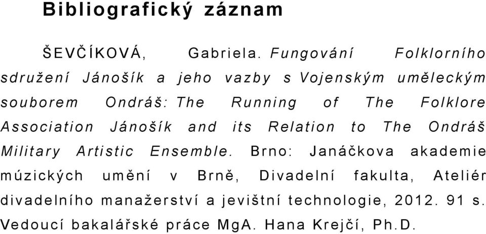 o f T h e F o l k l o r e A s s o c i a t i o n J á n o š í k a n d i t s R e l a t i o n t o T h e O n d r á š M i l i t a r y A r t i s t i c E n s e m b l e.
