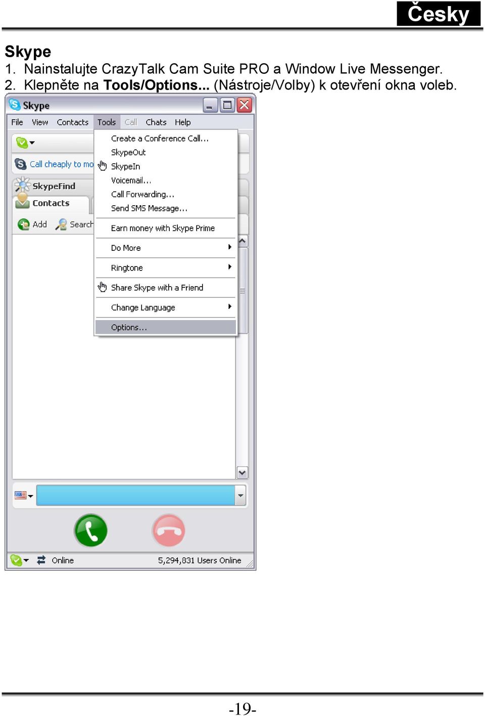 a Window Live Messenger. 2.