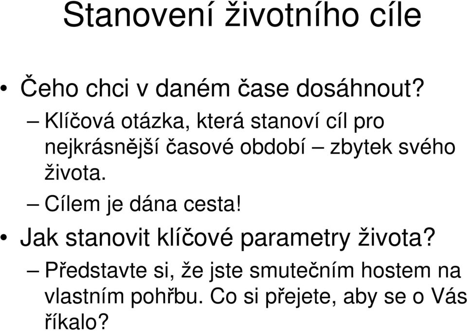 svého života. Cílem je dána cesta! Jak stanovit klíčové parametry života?