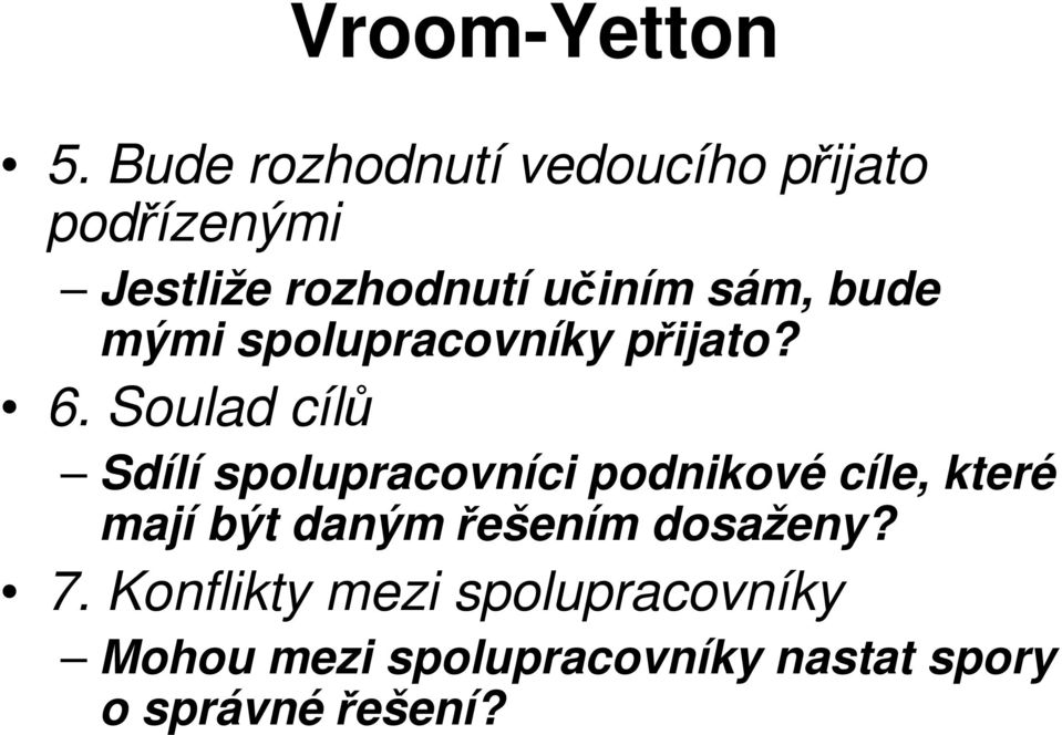 bude mými spolupracovníky přijato? 6.