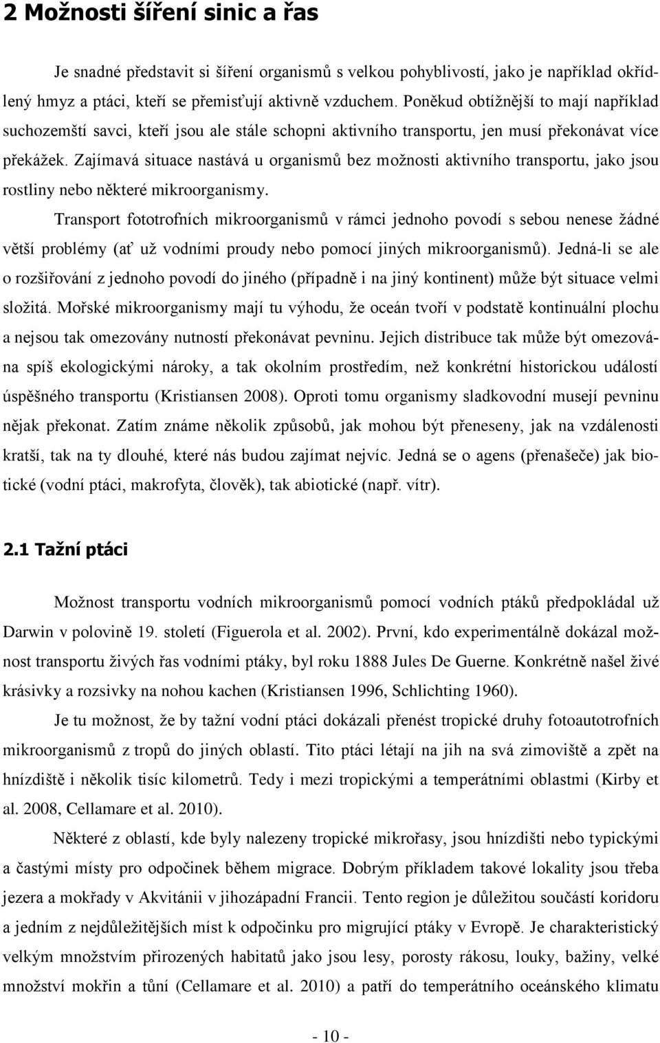 Zajímavá situace nastává u organismů bez možnosti aktivního transportu, jako jsou rostliny nebo některé mikroorganismy.