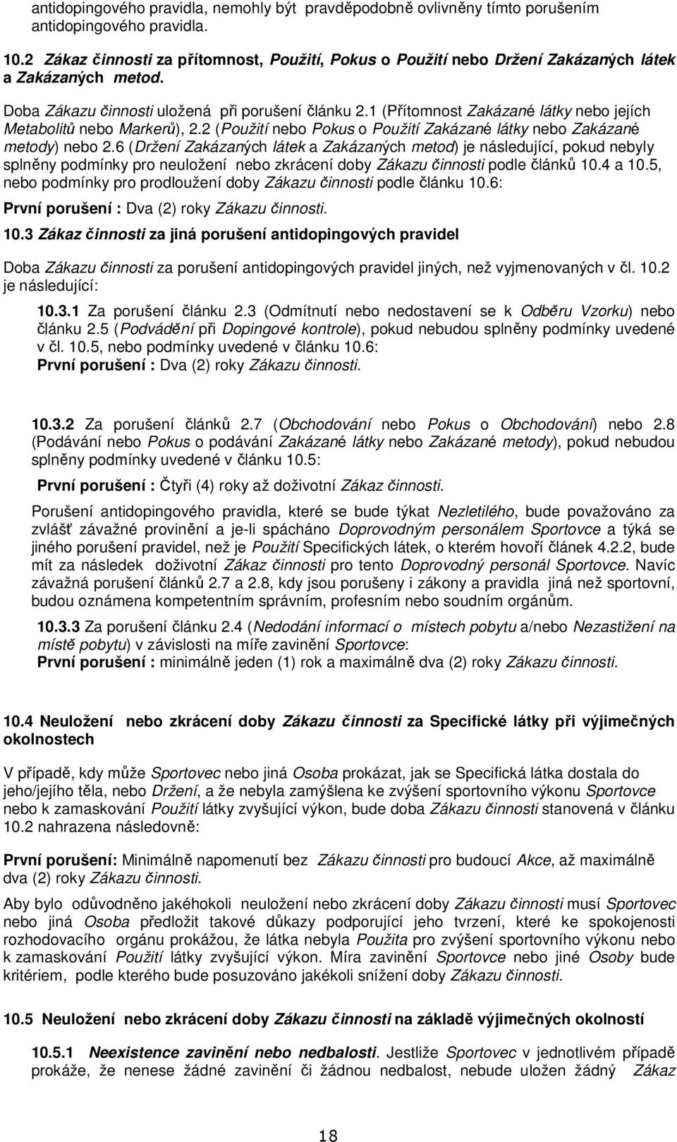 1 (Přítomnost Zakázané látky nebo jejích Metabolitů nebo Markerů), 2.2 (Použití nebo Pokus o Použití Zakázané látky nebo Zakázané metody) nebo 2.