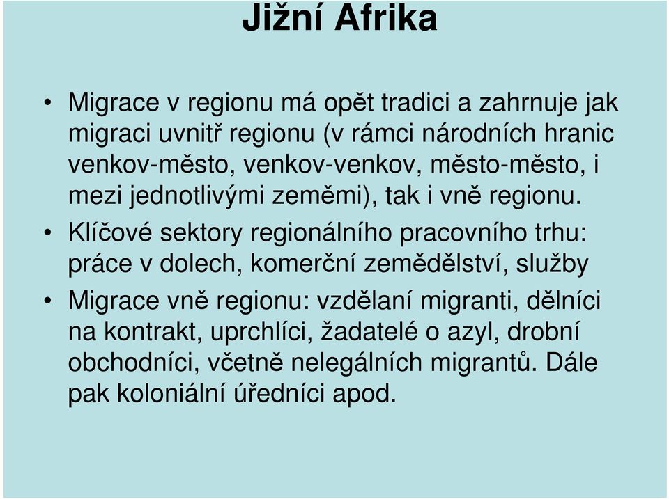 Klíčové sektory regionálního pracovního trhu: práce v dolech, komerční zemědělství, služby Migrace vně regionu: