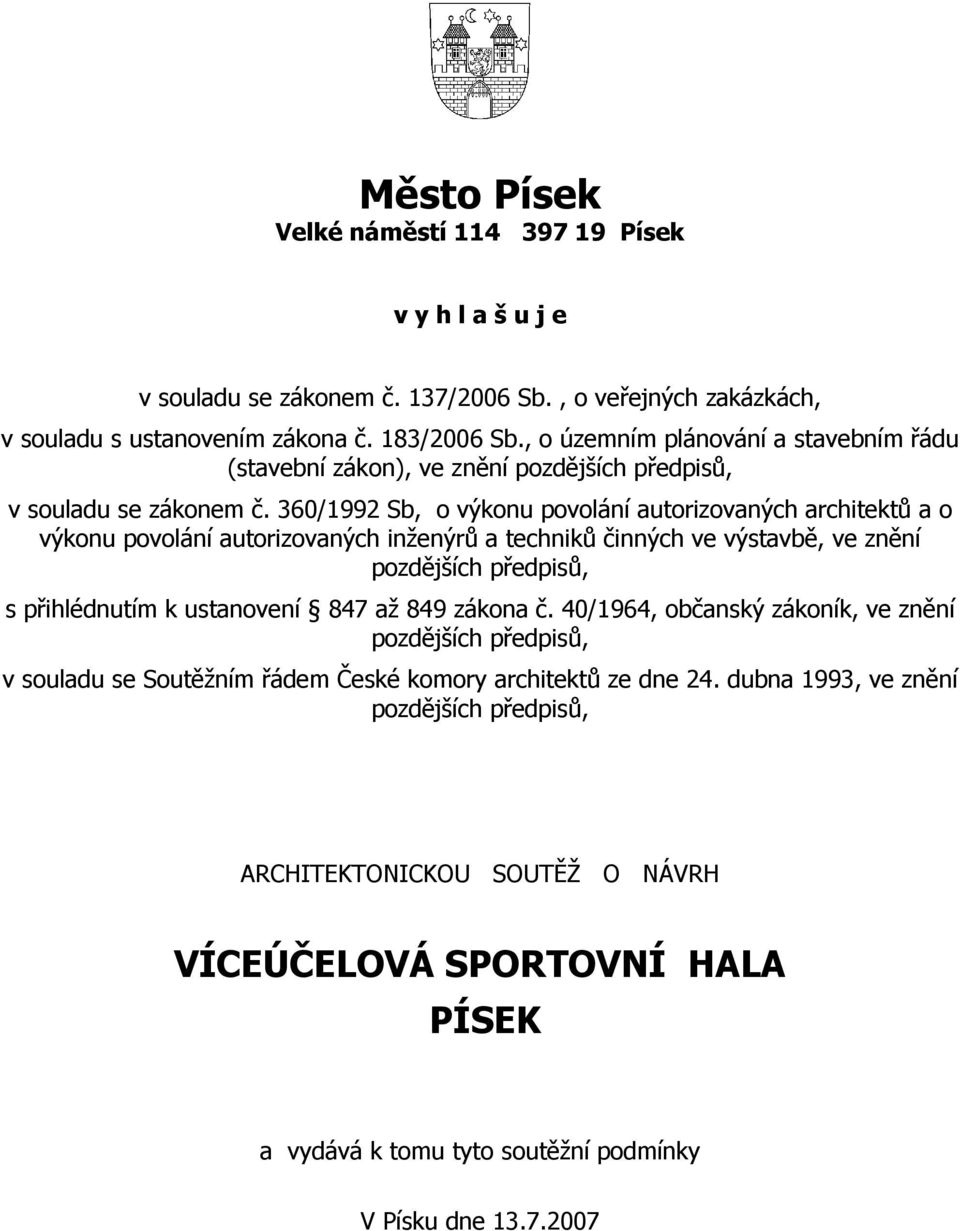 360/1992 Sb, o výkonu povolání autorizovaných architektů a o výkonu povolání autorizovaných inženýrů a techniků činných ve výstavbě, ve znění pozdějších předpisů, s přihlédnutím k ustanovení 847