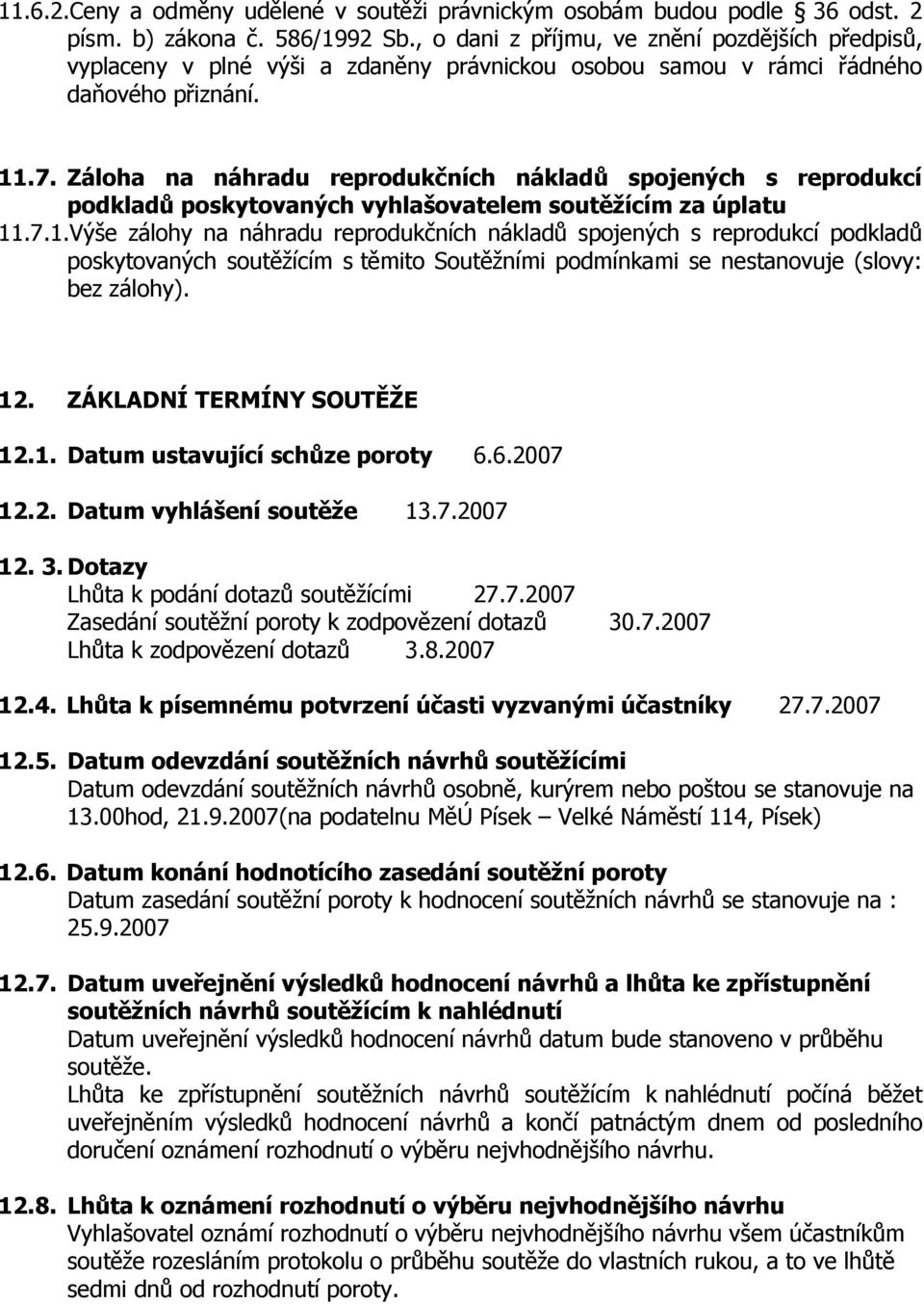 Záloha na náhradu reprodukčních nákladů spojených s reprodukcí podkladů poskytovaných vyhlašovatelem soutěžícím za úplatu 11