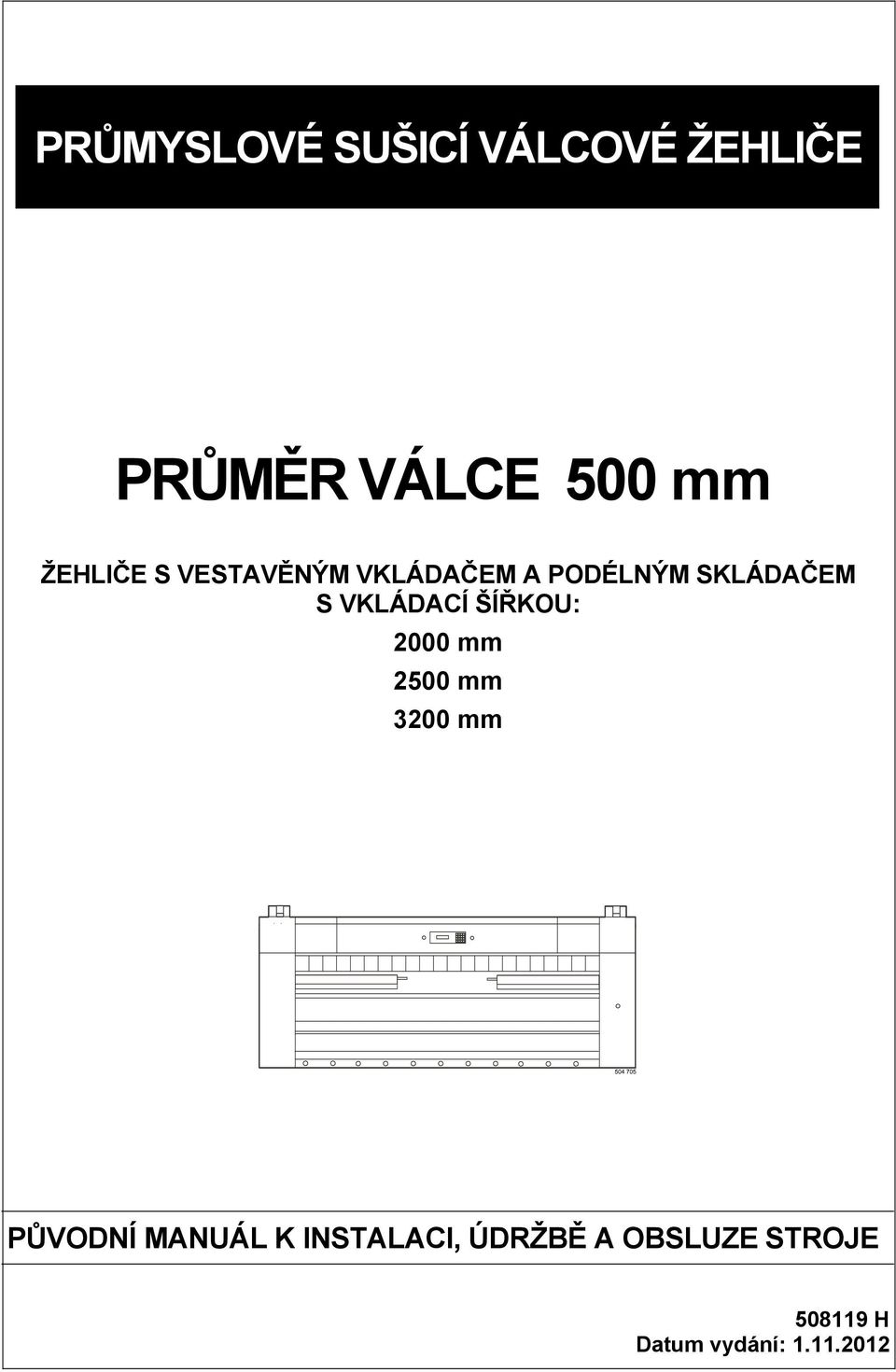 VKLÁDACÍ ŠÍŘKOU: 2000 mm 2500 mm 3200 mm PŮVODNÍ MANUÁL K