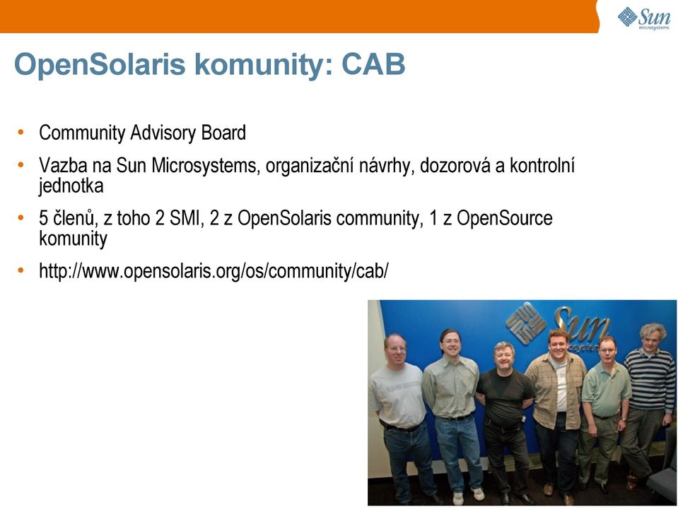 jednotka 5 členů, z toho 2 SMI, 2 z OpenSolaris community, 1