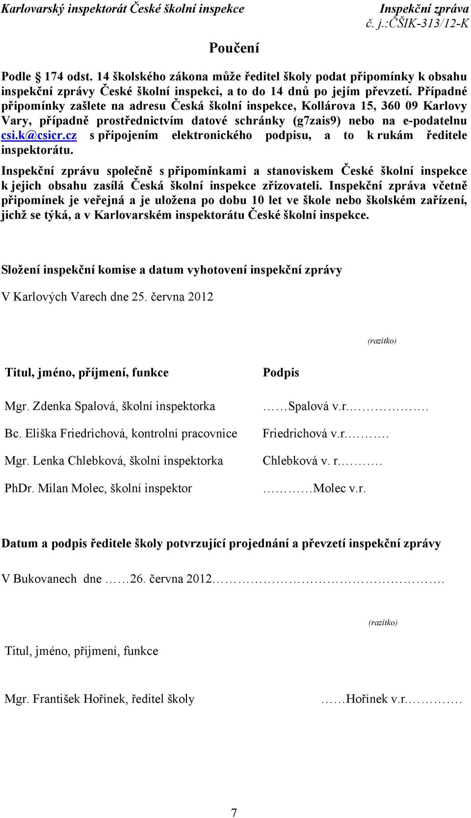 cz s připojením elektronického podpisu, a to k rukám ředitele inspektorátu.