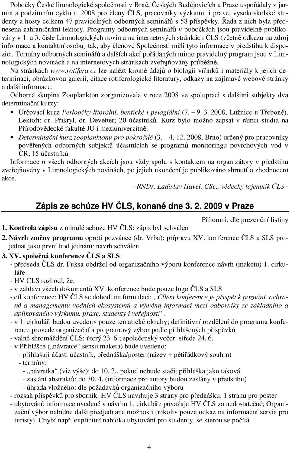 Programy odborných seminářů v pobočkách jsou pravidelně publikovány v 1. a 3.