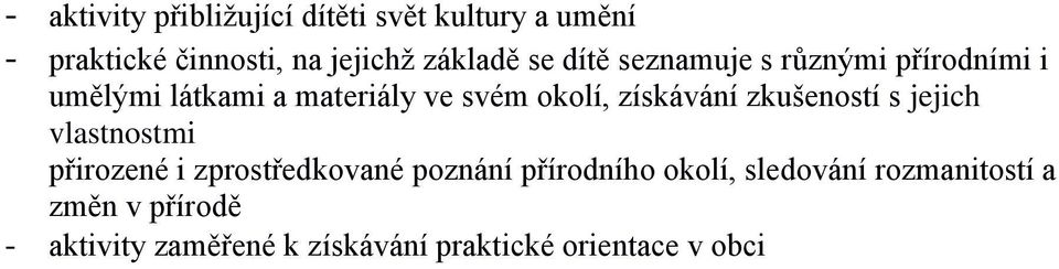 získávání zkušeností s jejich vlastnostmi přirozené i zprostředkované poznání přírodního