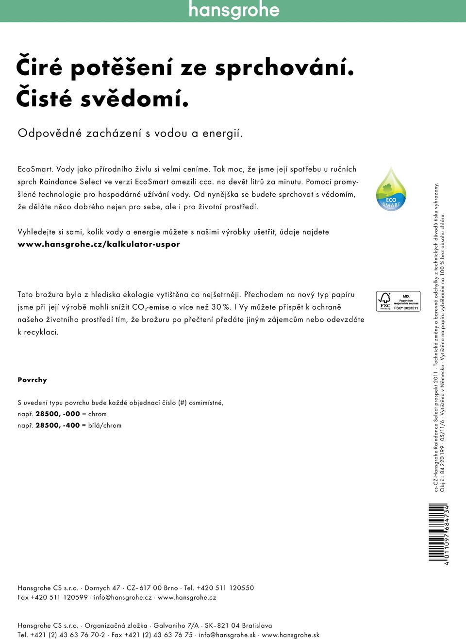 Od nynějška se budete sprchovat s vědomím, že děláte něco dobrého nejen pro sebe, ale i pro životní prostředí.