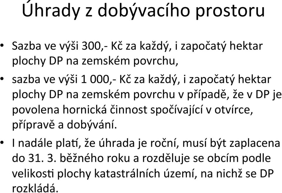 hornická činnost spočívající v otvírce, přípravě a dobývání.