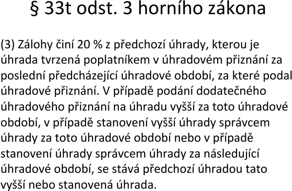 poslední předcházející úhradové období, za které podal úhradové přiznání.