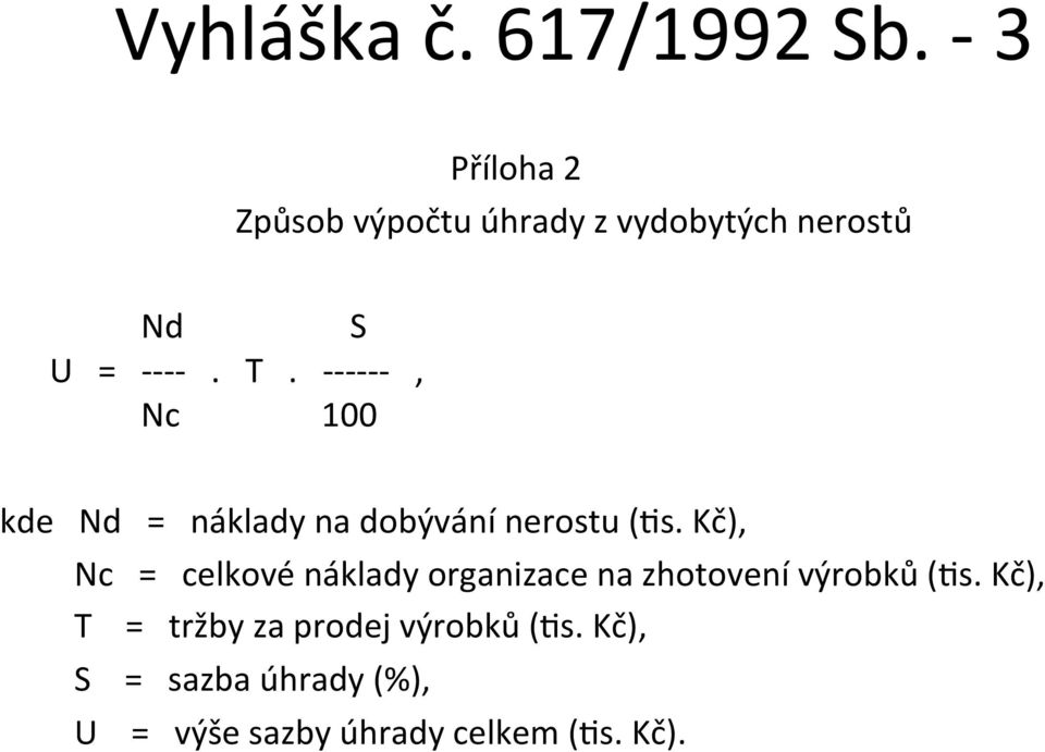 - - - - - -, Nc 100 kde Nd = náklady na dobývání nerost