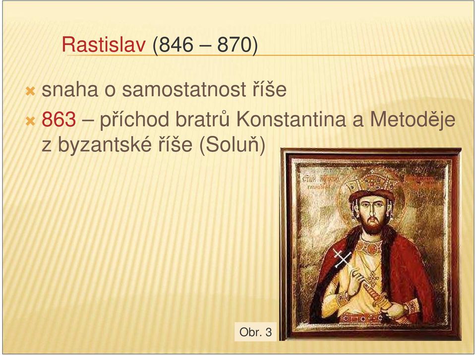 bratr Konstantina a Metodje