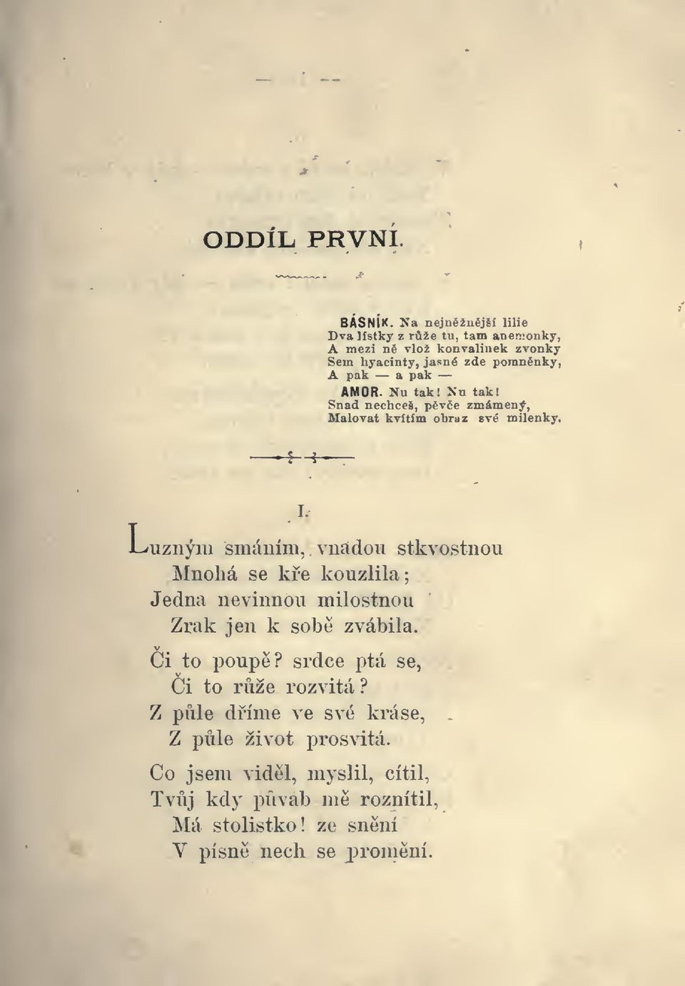 AMOR. Nu tak! Ku tak! Snad nechceš, pvce zmámený. Malovat kvítfm obraz své milenky.