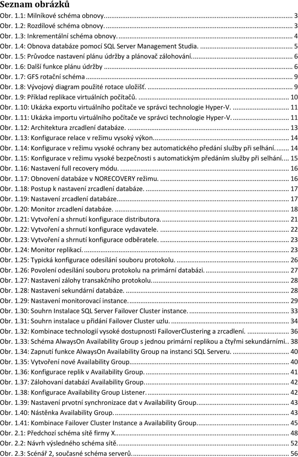 ... 9 Obr. 1.9: Příklad replikace virtuálních počítačů.... 10 Obr. 1.10: Ukázka exportu virtuálního počítače ve správci technologie Hyper-V.... 11 Obr. 1.11: Ukázka importu virtuálního počítače ve správci technologie Hyper-V.