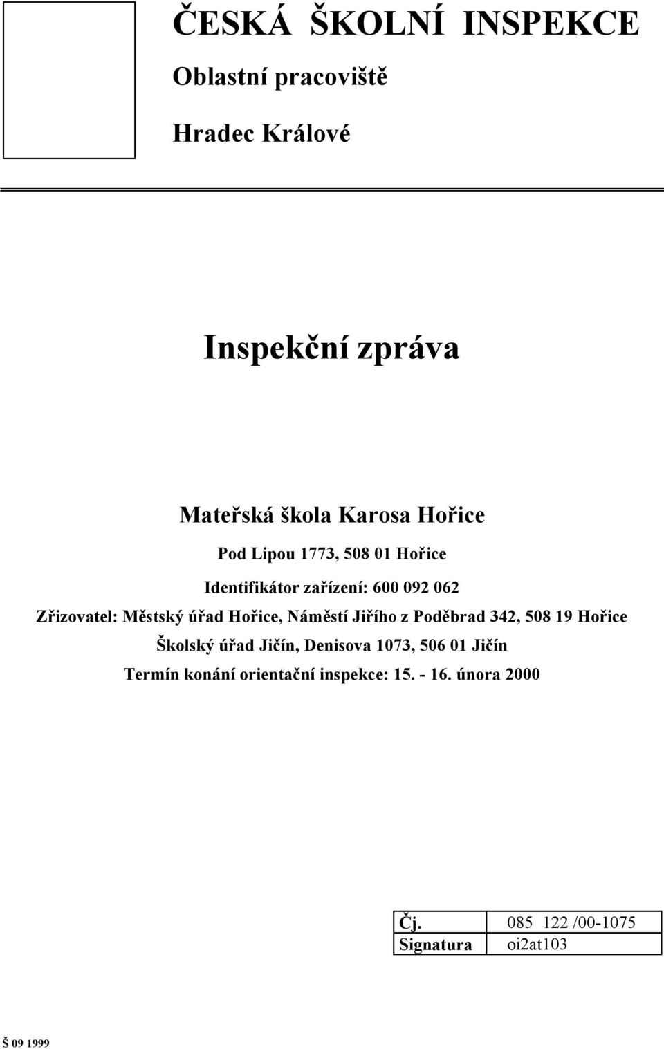 Hořice, Náměstí Jiřího z Poděbrad 342, 508 19 Hořice Školský úřad Jičín, Denisova 1073, 506 01