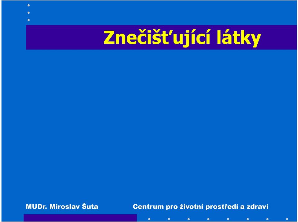 uhlovodíky PAU) ozón (O 3 ) a další