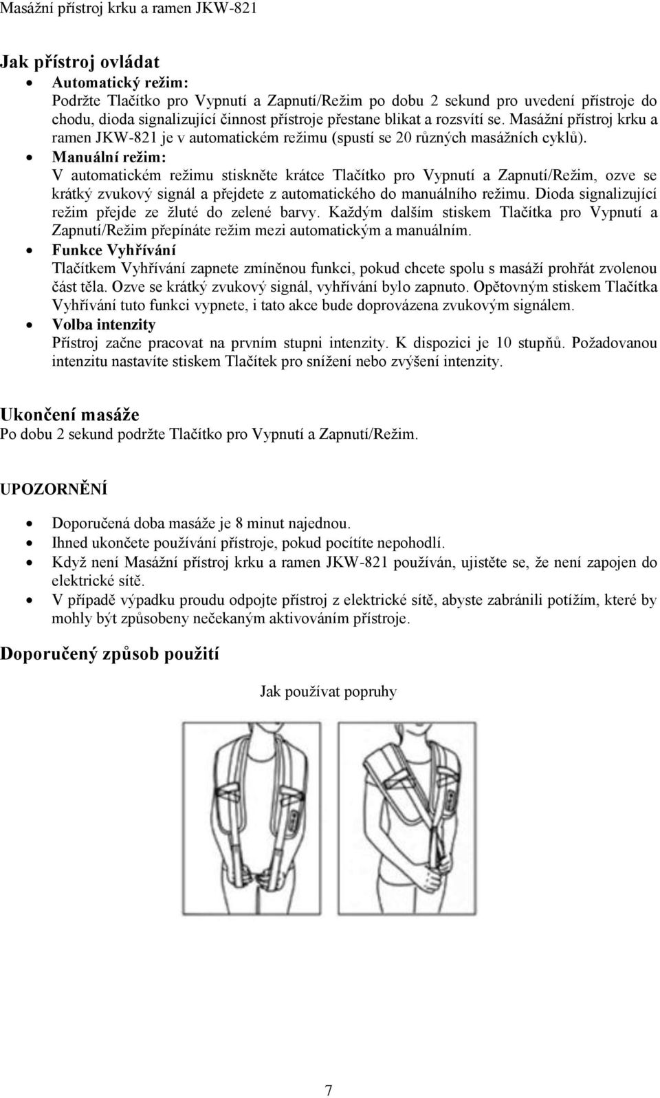 Manuální režim: V automatickém režimu stiskněte krátce Tlačítko pro Vypnutí a Zapnutí/Režim, ozve se krátký zvukový signál a přejdete z automatického do manuálního režimu.