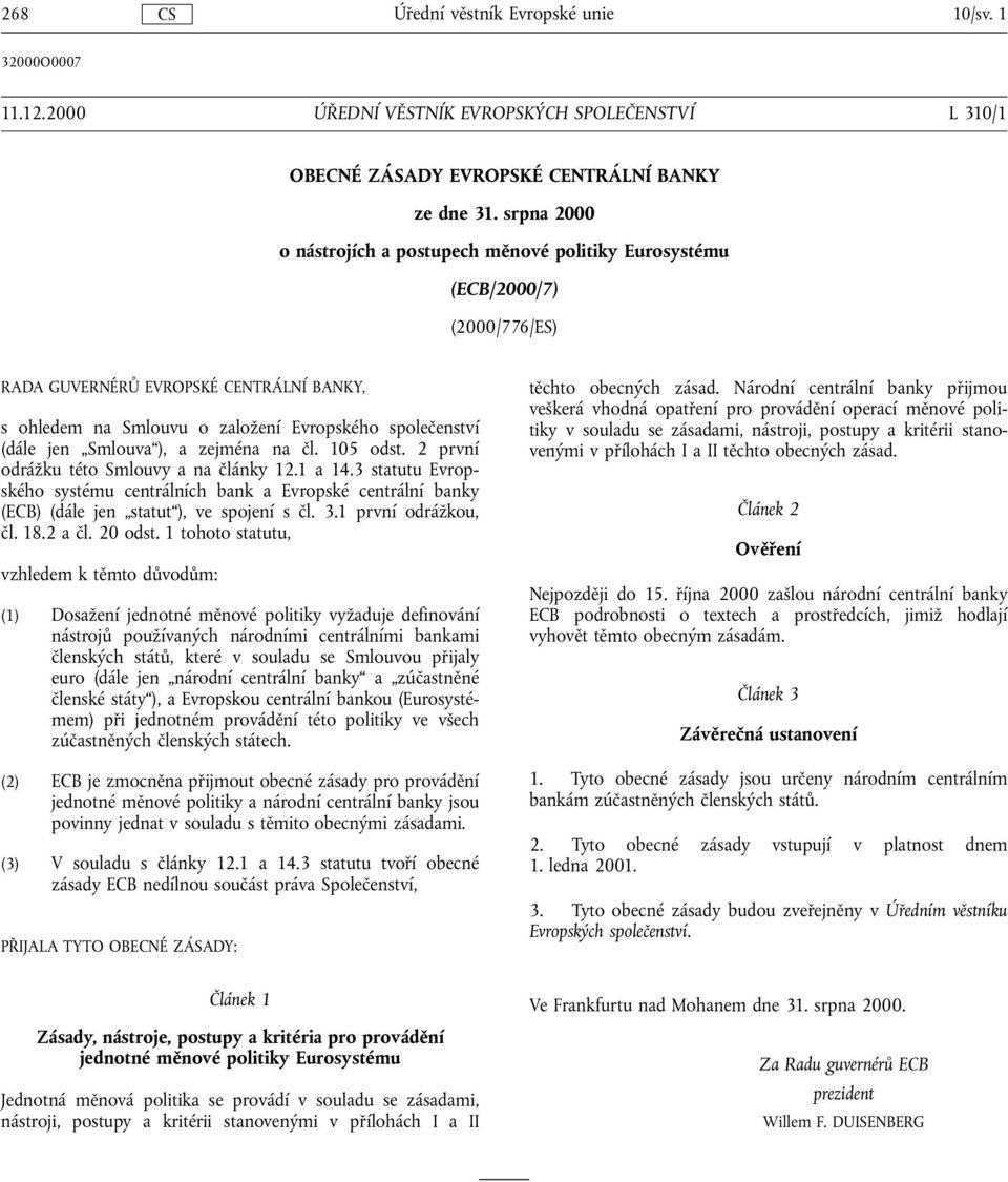 Smlouva ), a zejména na čl. 105 odst. 2 první odrážku této Smlouvy a na články 12.1 a 14.