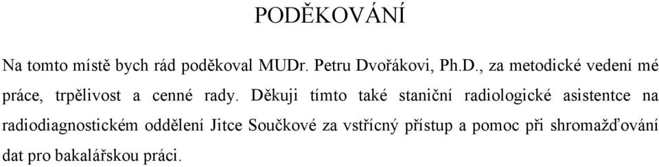 oddělení Jitce Součkové za vstřícný přístup a pomoc při shromaţďování dat