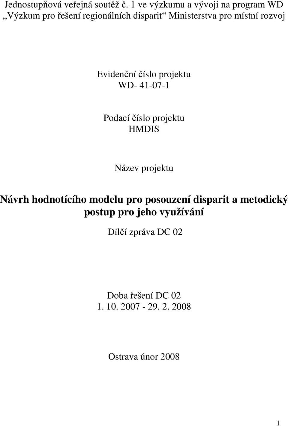 místní rozvoj Evidenční číslo projektu WD- 41-07-1 Podací číslo projektu HMDIS Název projektu