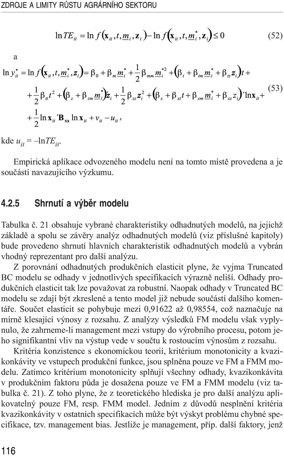 odhadnutých modelů a vybrán vhodný reprezentant pro další analýzu.