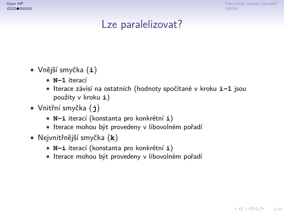 jsou použity v kroku i) Vnitřní smyčka (j) N-i iterací (konstanta pro konkrétní i)