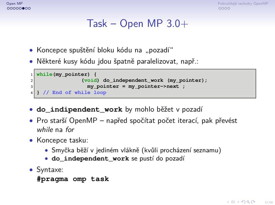 loop do_indipendent_work by mohlo běžet v pozadí Pro starší OpenMP napřed spočítat počet iterací, pak převést while na for