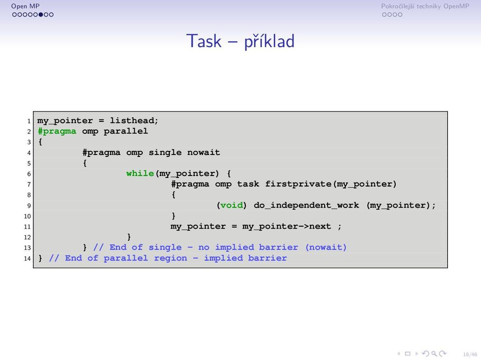 do_independent_work (my_pointer); 10 } 11 my_pointer = my_pointer->next ; 12 } 13 } // End