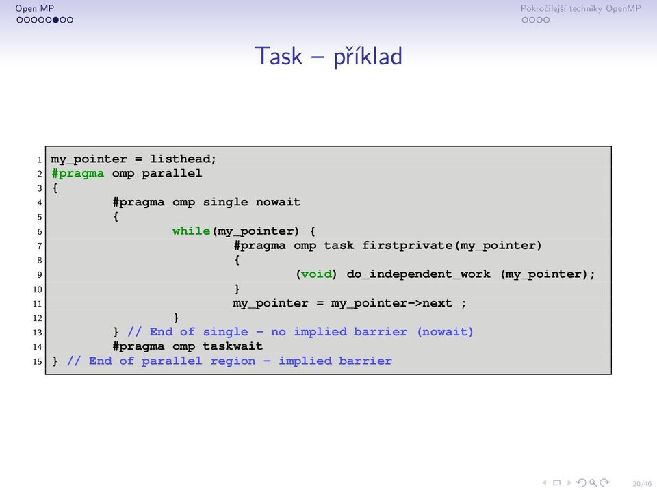 do_independent_work (my_pointer); 10 } 11 my_pointer = my_pointer->next ; 12 } 13 } // End of