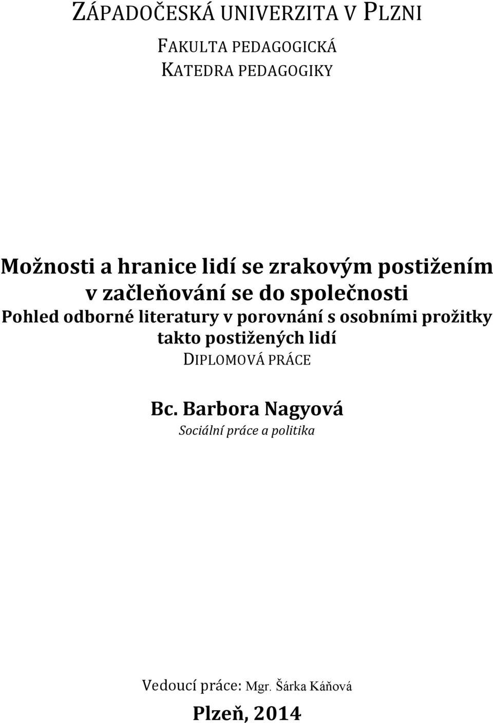 literatury v porovnání s osobními prožitky takto postižených lidí DIPLOMOVÁ PRÁCE