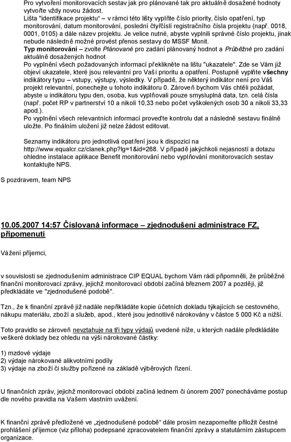 0018, 0001, 0105) a dále název projektu. Je velice nutné, abyste vyplnili správné číslo projektu, jinak nebude následněmožné provést přenos sestavy do MSSF Monit.