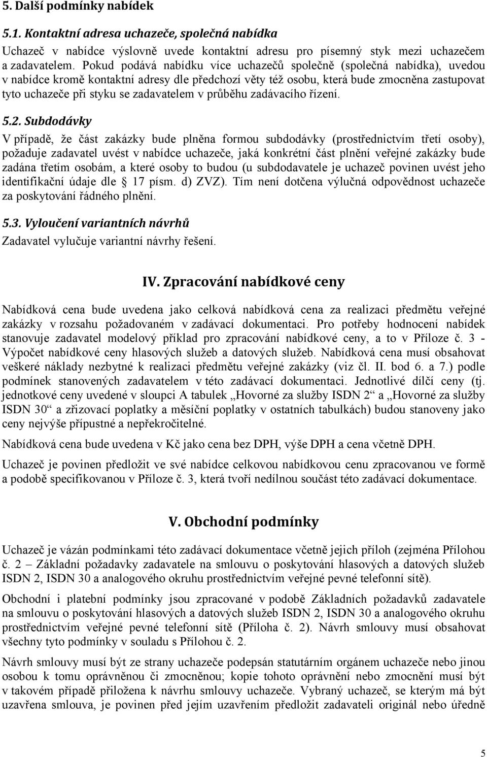 zadavatelem v průběhu zadávacího řízení. 5.2.