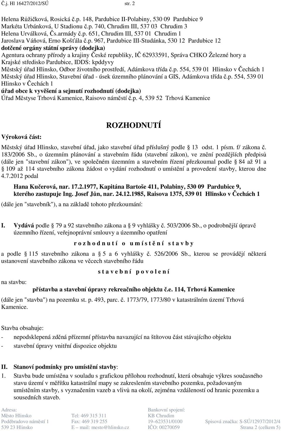 651, Chrudim III, 537 01 Chrudim 1 Jaroslava Váňová, Erno Košťála č.p.