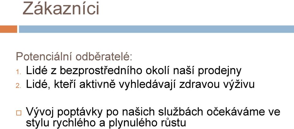 Lidé, kteří aktivně vyhledávají zdravou výživu Vývoj