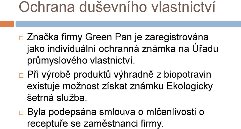 Při výrobě produktů výhradně z biopotravin existuje možnost získat známku