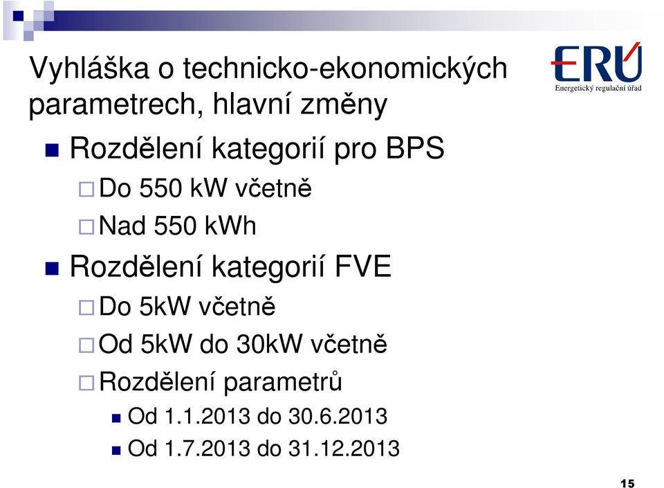 Rozdělení kategorií FVE Do 5kW včetně Od 5kW do 30kW včetně