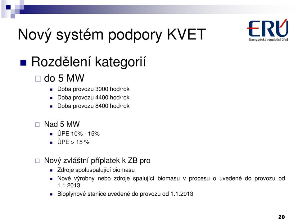 příplatek k ZB pro Zdroje spoluspalující biomasu Nové výrobny nebo zdroje spalující biomasu