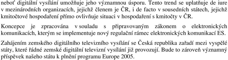 situaci v hospodaření s kmitočty v ČR.