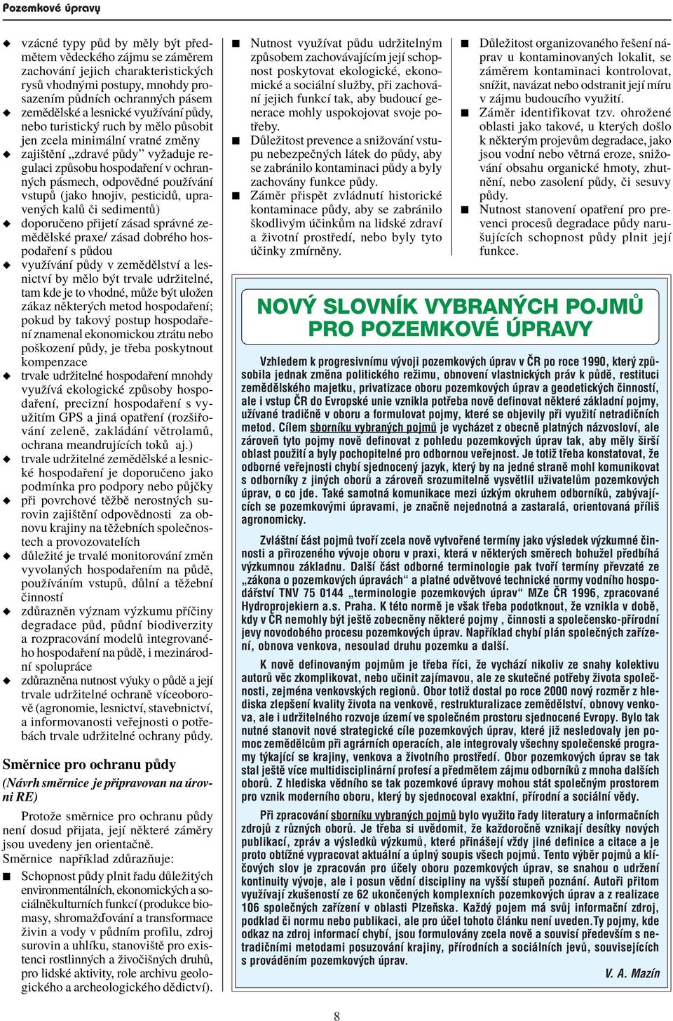 pesticid, upraven ch kal Ëi sediment ) doporuëeno p ijetì z sad spr vnè zemïdïlskè praxe/ z sad dobrèho hospoda enì s p dou vyuûìv nì p dy v zemïdïlstvì a lesnictvì by mïlo b t trvale udrûitelnè, tam