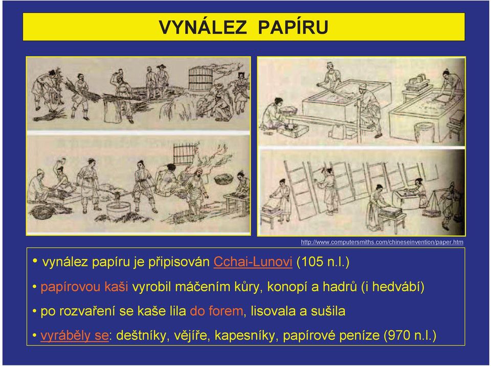 z papíru je pipisován Cchai-Lunovi (105 n.l.