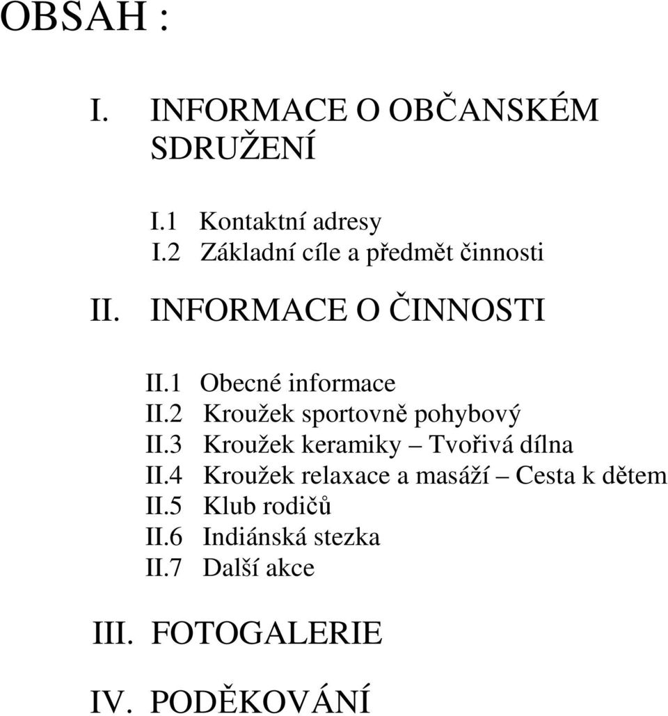 2 Kroužek sportovně pohybový II.3 Kroužek keramiky Tvořivá dílna II.