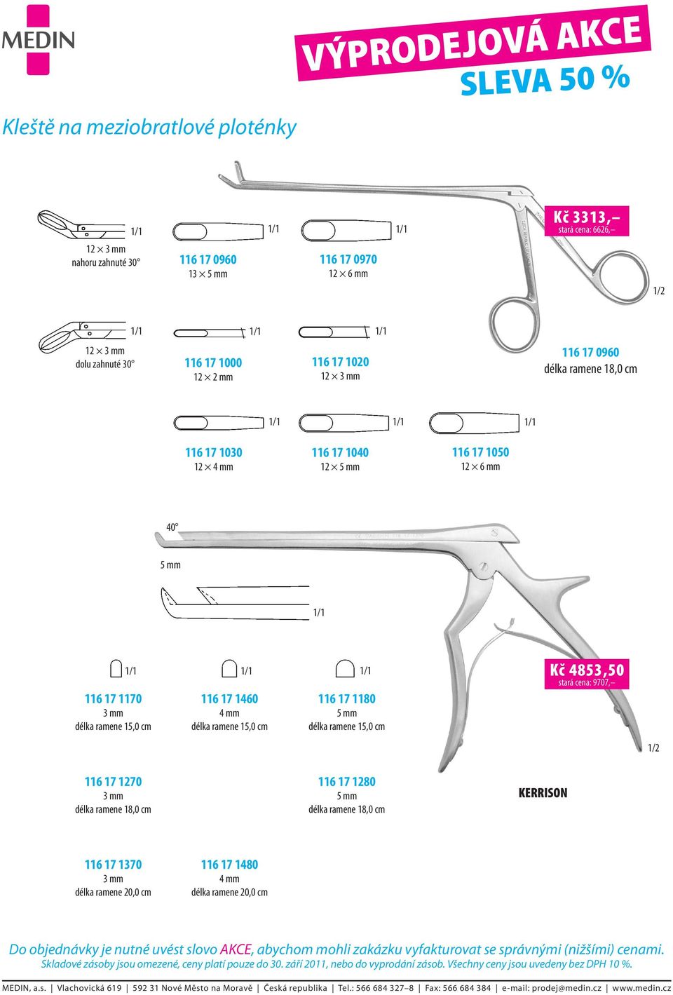 ramene 15,0 cm 116 17 1460 4 mm délka ramene 15,0 cm 116 17 1180 5 mm délka ramene 15,0 cm Kč 4853,50 stará cena: 9707, 116 17 1270 3 mm