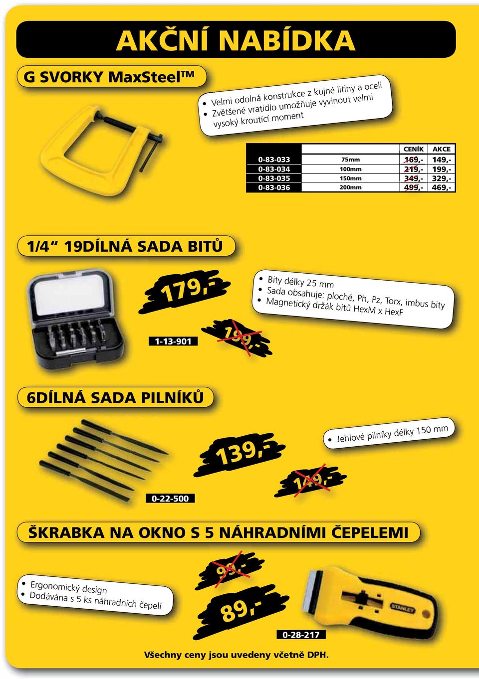 obsahuje: ploché, Ph, Pz, Torx, imbus bity Magnetický držák bitů HexM x HexF 1-13-901 6DÍLNÁ SADA PILNÍKŮ 0-22-500 149,- 139,- Jehlové