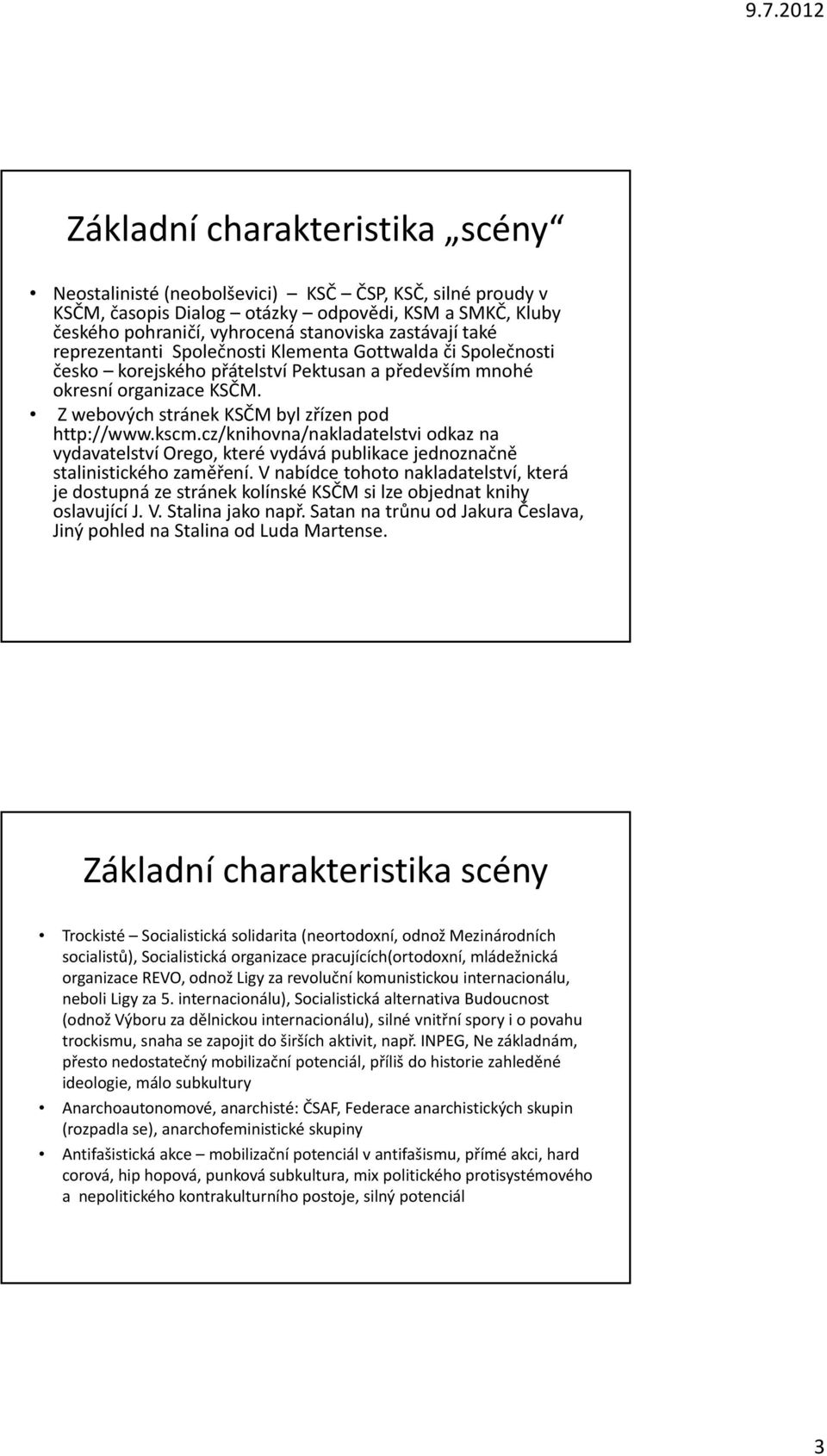 cz/knihovna/nakladatelstvi odkaz na vydavatelství Orego, které vydává publikace jednoznačně stalinistického zaměření.