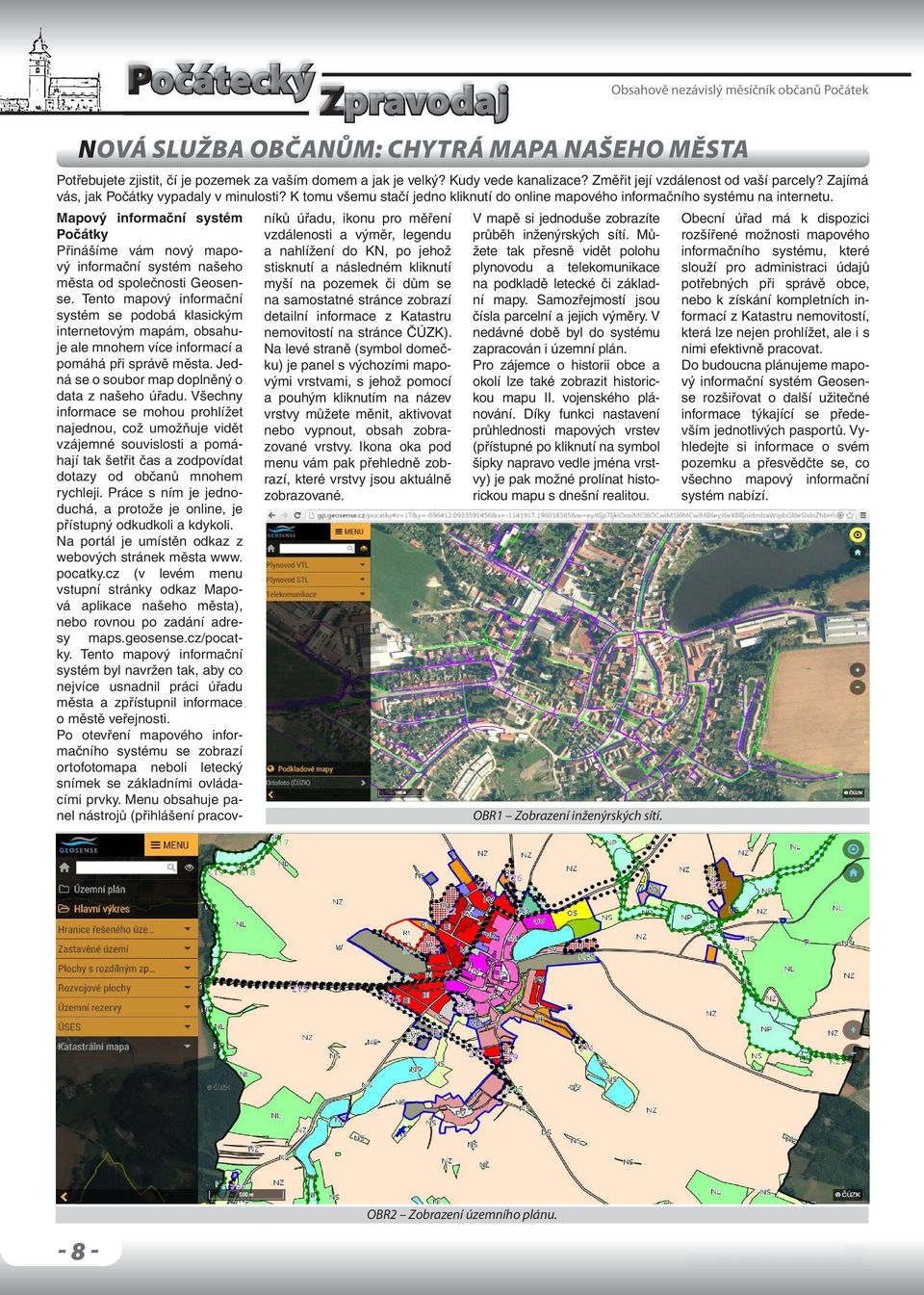 Mapový informační systém Počátky Přinášíme vám nový mapový informační systém našeho města od společnosti Geosense.